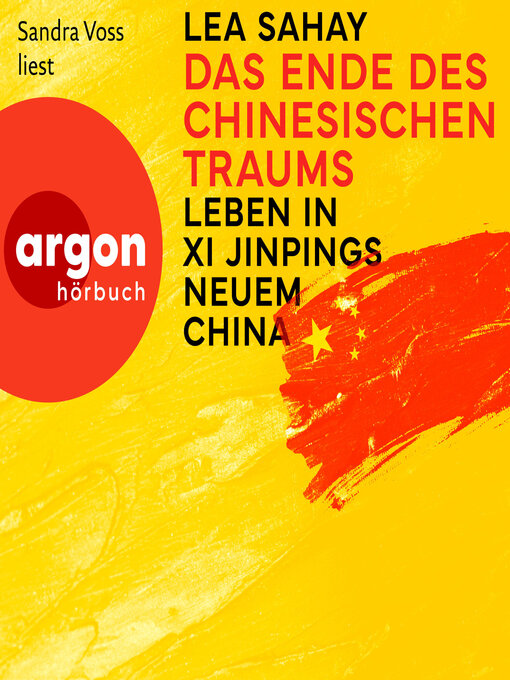 Titeldetails für Das Ende des Chinesischen Traums--Leben in Xi Jinpings neuem China (Ungekürzte Lesung) nach Lea Sahay - Warteliste